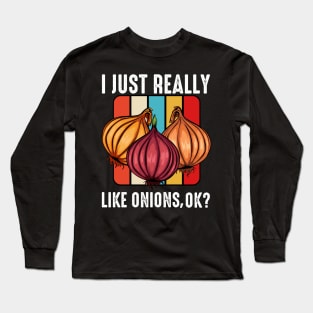 Onion - I Just Really Like Onions, Ok? Retro Style Long Sleeve T-Shirt